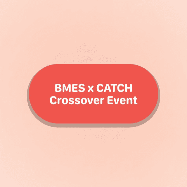 BMES x CATCH Crossover Event